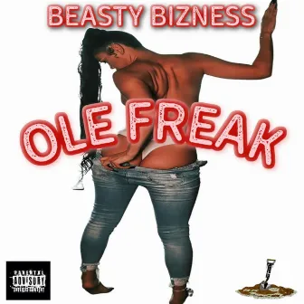 Ole Freak by Beasty Bizness