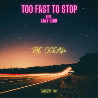 The Ocean (Speed Up) by Too Fast To Stop