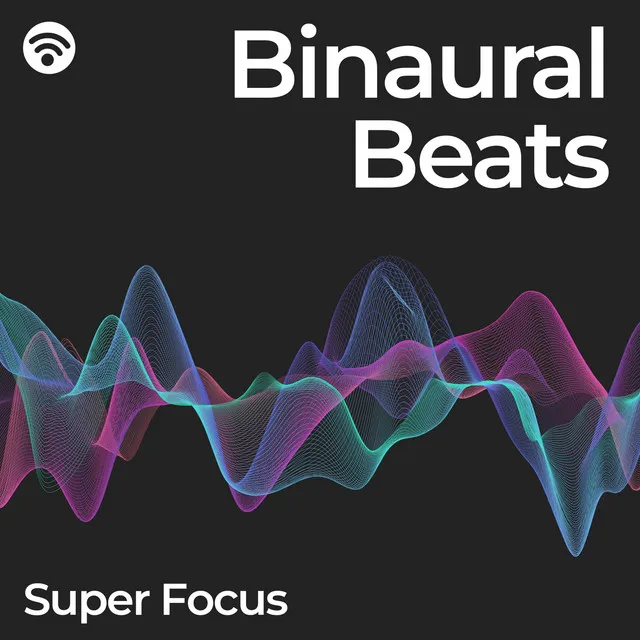 Binaural Beats: Super Focus