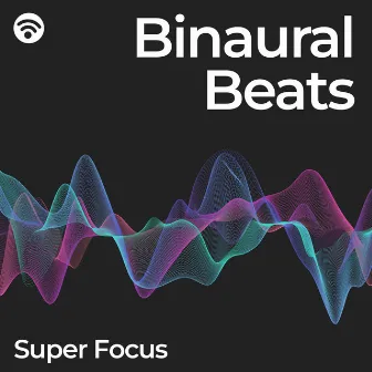 Binaural Beats: Super Focus by Studying Music & Studying Music and Study Music & Binaural Beats Brain Waves Isochronic Tones Brain Wave Entrainment