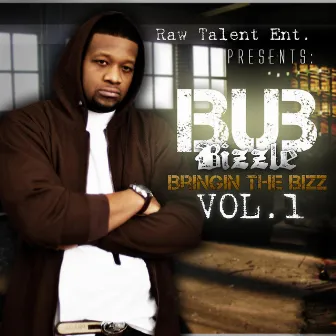 Bringin The Bizz Vol.1 by Bub Bizzle