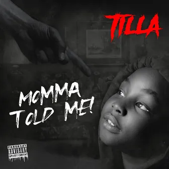 Momma Told Me! by MDR Tilla