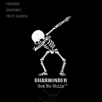 Got No Chills Ep by Dharminder