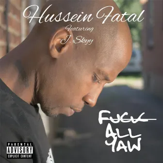 Fuck All Yaw (feat. J. Skyy) by Hussein Fatal