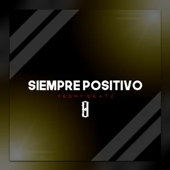 Siempre Positivo by Yedry Beatz