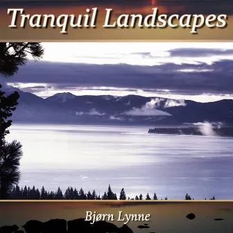 Tranquil Landscapes by Bjørn Lynne