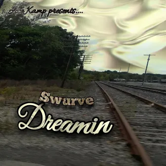 Dreamin' by Swurve