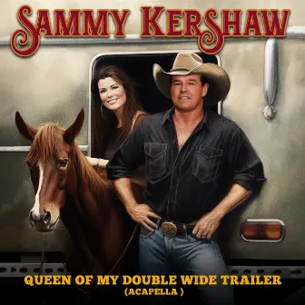 Queen Of My Double Wide Trailer (Re-Recorded) (Acapella) - Single by Sammy Kershaw