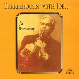 Barrelhousin' with Joe by Joe Darensbourg