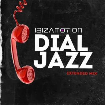 Dial Jazz (Extended Mix) by Ibizamotion