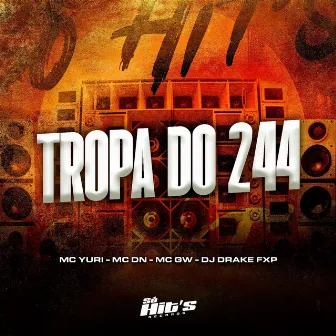 Tropa do 244 by Dj DRAKE FXP