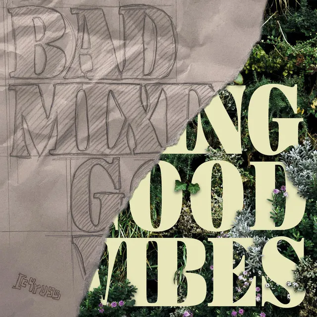 Bad Mixing aba Good Vibes