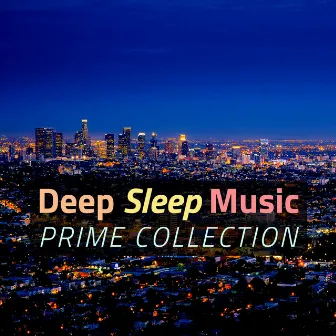 Deep Sleep Music Prime Collection - Deep Sleep Music Guitar, Waves, Rain, Nature by Lullabies & Lullabies