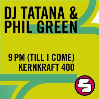 9 PM (Till I Come) / Kernkraft 400 by Phil Green