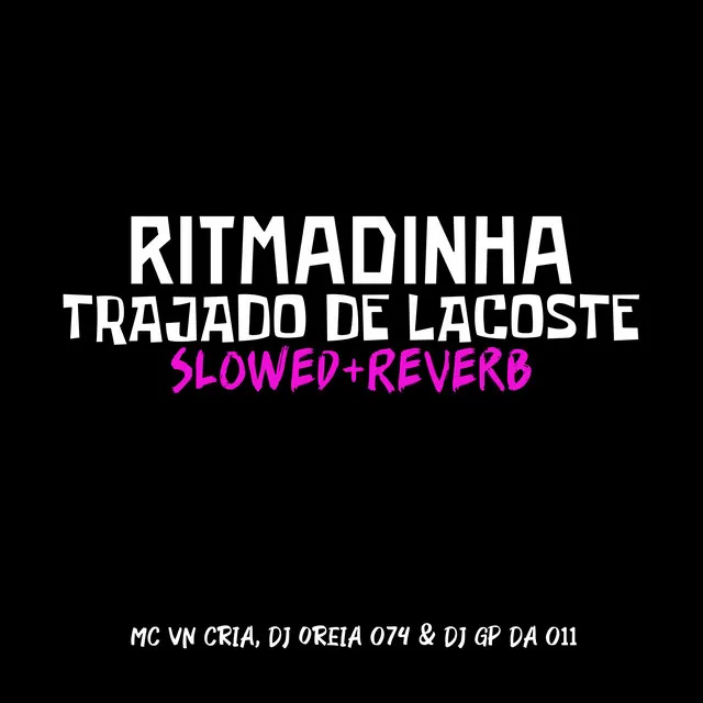 Ritmadinha Trajado de Lacoste [Slowed + Reverb]