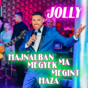 Hajnalban megyek ma megint haza by Jolly