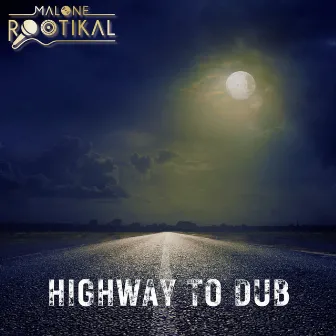 Highway to Dub by Malone Rootikal