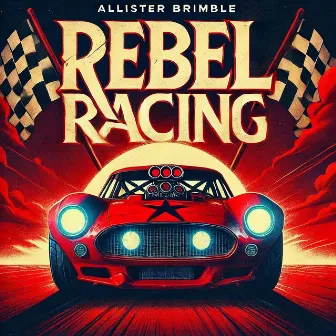 Rebel Racing by Allister Brimble