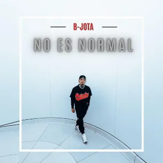 No Es Normal by B-Jota