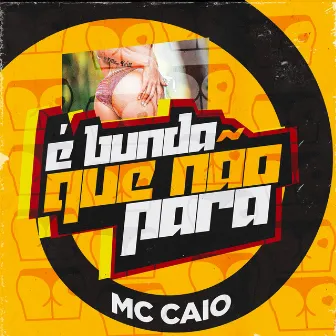 É Bunda que Não Para by Mc Caio