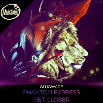 Phantom Express / Get Closer by Slugware