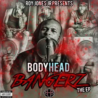 Roy Jones Jr. Presents Body Head Bangerz - EP by Body Head Bangerz