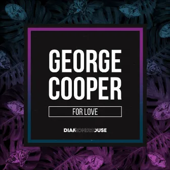 For Love by George Cooper