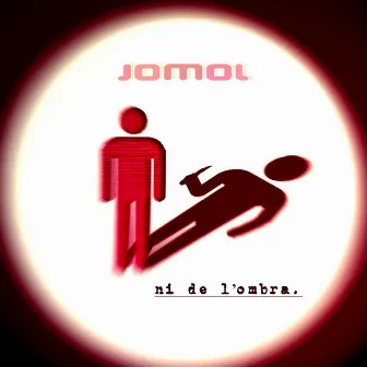 Ni De L'ombra by Jomol