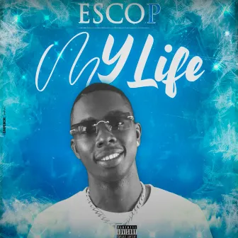 My life by Esco P