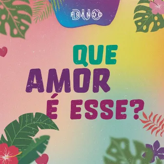 Que Amor É Esse? by Duo Franco