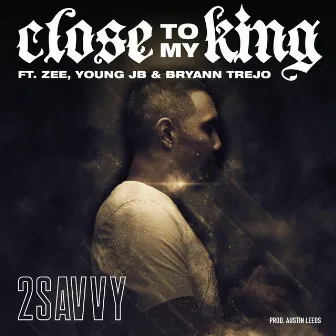 Close to My King by 2savvy