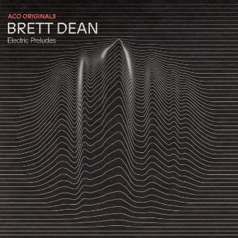 ACO Originals – Brett Dean: Electric Preludes by Brett Dean