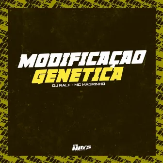 Modificaçao Genetica by Mc Magrinho