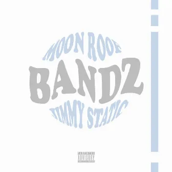 Bandz by Moon Roof