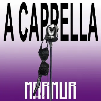 A CAPPELLA by MARMUR