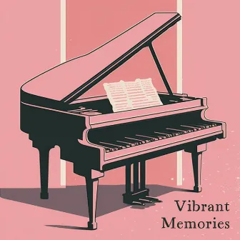 Vibrant Memories by Piano Music