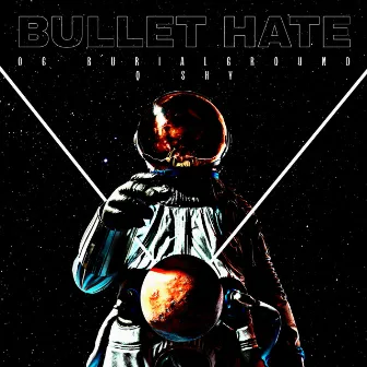 Bullet Hate by OG BURIALGROUND