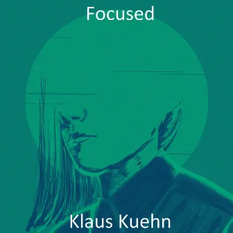 Focused by Klaus Kuehn