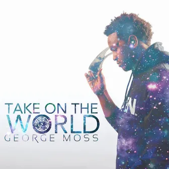 Take on the World by George Moss