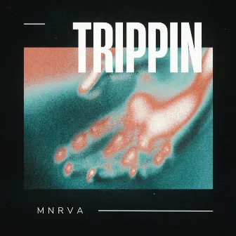 Trippin by MNRVA