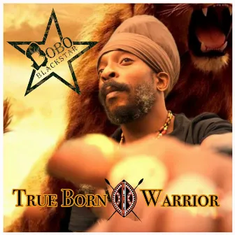 True Born Warrior by Bobo Blackstar