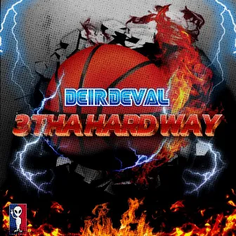 3 THA HARD WAY by Deir Deval