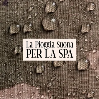 La Pioggia Suona per la Spa by Relax Time Universe