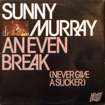 An Even Break (Never Give A Sucker) by Sunny Murray