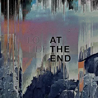 At the End by Lo Tide