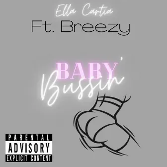 Baby Bussin' by Ella Cartia