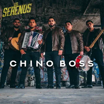 Chino Boss by Los Serenos