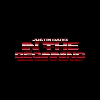 IN THE BEGINNING by Justin Rarri