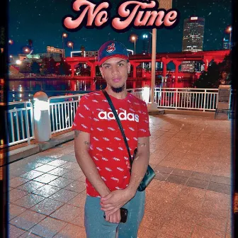 No Time by Royaltee Ahtreyou