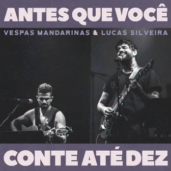 Antes Que Você Conte Até Dez (Ao Vivo) by Lucas Silveira